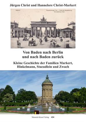 Von Baden nach Berlin und nach Baden zurück von Christ,  Jürgen, Christ-Markert,  Hannelore