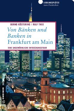 Von Bänken und Banken in Frankfurt am Main von Köstering,  Bernd, Thee,  Ralf