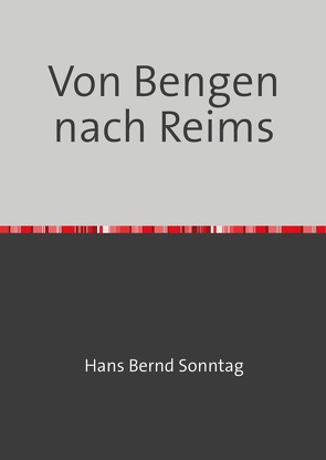 Von Bengen nach Reims von Sonntag,  Hans Bernd