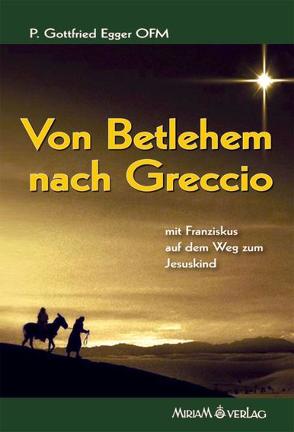 Von Betlehem nach Greccio von Egger,  Gottfried