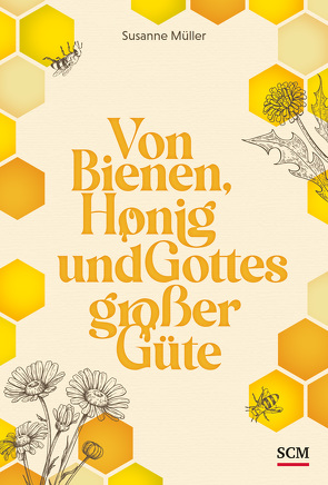 Von Bienen, Honig und Gottes großer Güte von Mueller,  Susanne