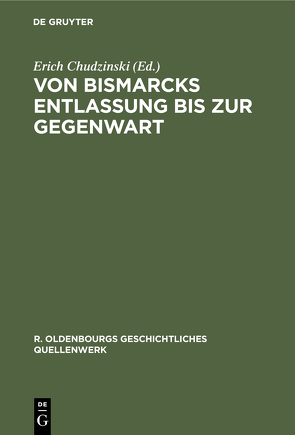 Von Bismarcks Entlassung bis zur Gegenwart von Baustaedt,  Karl, Chudzinski,  Erich
