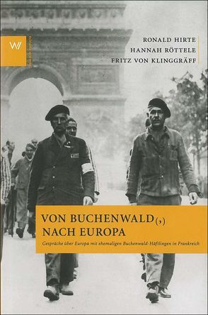 Von Buchenwald nach Europa von Hirte,  Ronald, Klinggräff,  Friedrich von, Röttele,  Hannah