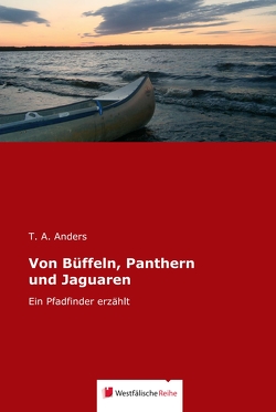 Von Büffeln, Panthern und Jaguaren von Anders,  T. A.