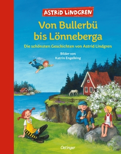 Von Bullerbü bis Lönneberga von Engelking,  Katrin, Lindgren,  Astrid
