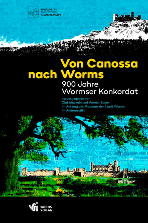 Von Canossa nach Worms – 900 Jahre Wormser Konkordat von Mückain,  Olaf, Zager,  Werner