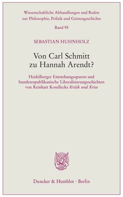 Von Carl Schmitt zu Hannah Arendt? von Huhnholz,  Sebastian