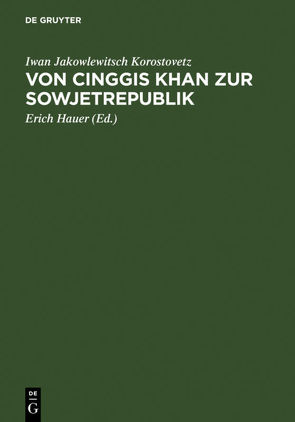 Von Cinggis Khan zur Sowjetrepublik von Hauer,  Erich, Korostovetz,  Iwan Jakowlewitsch