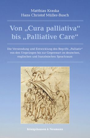 Von „Cura palliativa“ bis „Palliative Care“ von Kraska,  Matthias, Müller-Busch,  H. Christof