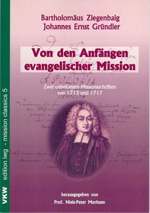 Von den Anfängen evangelischer Mission von Gründler,  Johannes E, Moritzen,  Niels P, Ziegenbalg,  Bartholomäus