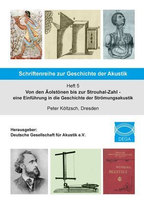 Schriftenreihe zur Geschichte der Akustik – Heft 5 von Deutsche Gesellschaft für Akustik e.V, Költzsch,  Peter