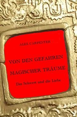 Von den Gefahren magischer Träume / VON DEN GEFAHREN MAGISCHER TRÄUME – Das Schwert und die Liebe von Höhn,  Alexandra