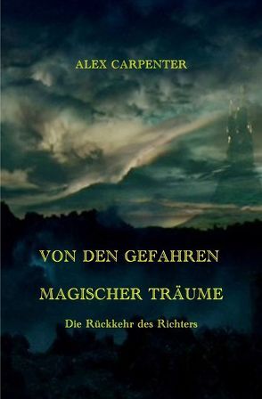 Von den Gefahren magischer Träume / VON DEN GEFAHREN MAGISCHER TRÄUME – Die Rückkehr des Richters von Höhn,  Alexandra