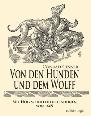 Von den Hunden und dem Wolff von Gesner,  Conrad, Tieger,  Gerhild