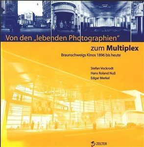 Von den „lebenden Photographien“ zum Multiplex von Merkel,  Edgar, Nuss,  Hans R, Vockrodt,  Stefan