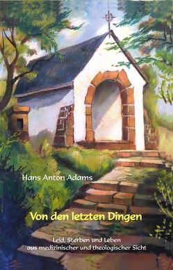 Von den letzten Dingen von Adams,  Hans Anton