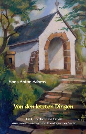 Von den letzten Dingen von Adams,  Hans Anton