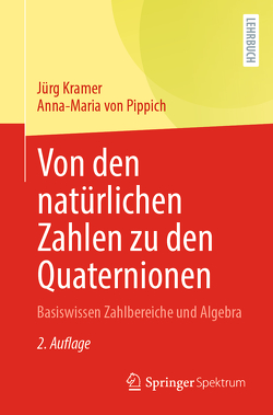 Von den natürlichen Zahlen zu den Quaternionen von Kramer,  Jürg, von Pippich,  Anna-Maria