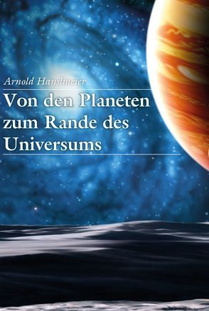 Von den Planeten zum Rande des Universums von Hanslmeier,  Arnold