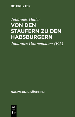 Von den Staufern zu den Habsburgern von Dannenbauer,  Johannes, Haller,  Johannes