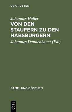 Von den Staufern zu den Habsburgern von Dannenbauer,  Johannes, Haller,  Johannes