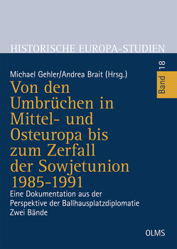 Von den Umbrüchen in Mittel- und Osteuropa bis zum Zerfall der Sowjetunion 1985-1991 von Brait,  Andrea, Gehler,  Michael