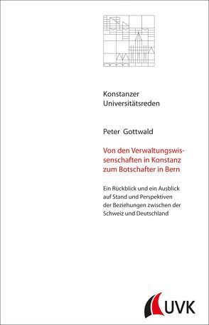 Von den Verwaltungswissenschaften in Konstanz zum Botschafter in Bern von Gottwald,  Peter
