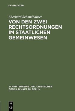 Von den zwei Rechtsordnungen im staatlichen Gemeinwesen von Schmidhaeuser,  Eberhard