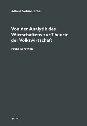 Von der Analytik des Wirtschaftens zur Theorie der Volkswirtschaft von Freytag,  Christiane, Schlaudt,  Oliver, Sohn-Rethel,  Alfred