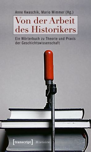 Von der Arbeit des Historikers von Kwaschik,  Anne, Wimmer,  Mario