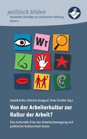 Von der Arbeiterkultur zur Kultur der Arbeit? von Burggraf,  Dietrich, Kolbe,  Harald, Strasser,  Peter