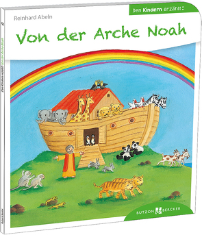 Von der Arche Noah den Kindern erzählt von Abeln,  Reinhard, Krömer,  Astrid