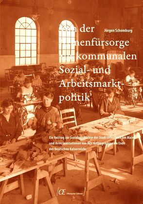 Von der Armenfürsorge zur kommunalen Sozial- und Arbeitsmarktpolitik von Schomburg,  Jürgen