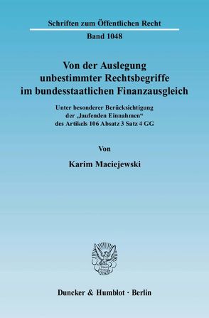 Von der Auslegung unbestimmter Rechtsbegriffe im bundesstaatlichen Finanzausgleich. von Maciejewski,  Karim