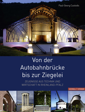 Von der Autobahnbrücke bis zur Ziegelei von Custodis,  Paul-Georg, Generaldirektion Kulturelles Erbe,  Rheinland-Pfalz