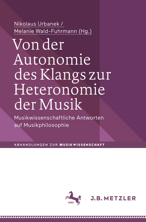 Von der Autonomie des Klangs zur Heteronomie der Musik von Urbanek,  Nikolaus, Wald-Fuhrmann,  Melanie