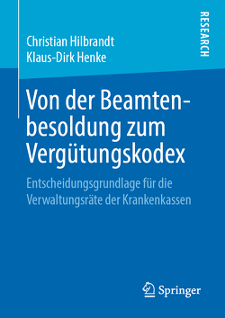 Von der Beamtenbesoldung zum Vergütungskodex von Henke,  Klaus-Dirk, Hilbrandt,  Christian