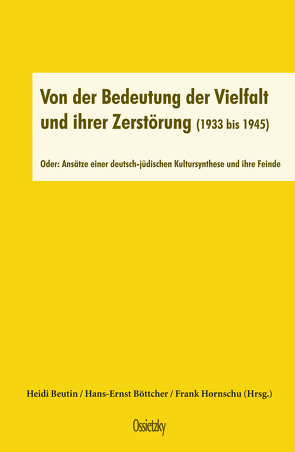 Von der Bedeutung der Vielfalt und ihrer Zerstörung (1933 bis 1945) von Beutin,  Heidi, Böttcher,  Hans-Ernst, Hornschu,  Frank