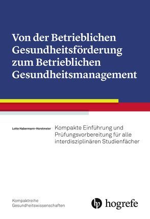 Von der Betrieblichen Gesundheitsförderung zum Betrieblichen Gesundheitsmanagement von Habermann-Horstmeier,  Lotte