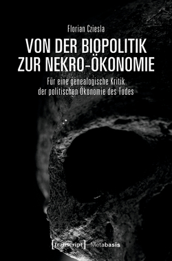 Von der Biopolitik zur Nekro-Ökonomie von Cziesla,  Florian