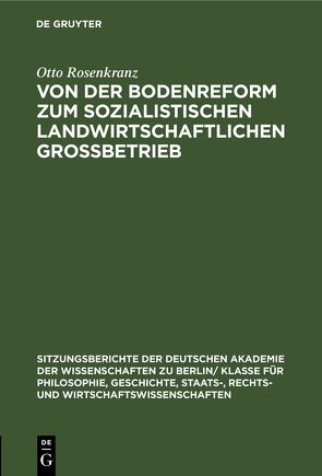 Von der Bodenreform zum sozialistischen Landwirtschaftlichen Grossbetrieb von Rosenkranz,  Otto