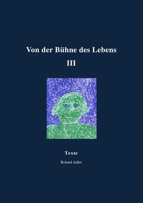 Von der Bühne des Lebens III von Adler,  Roland