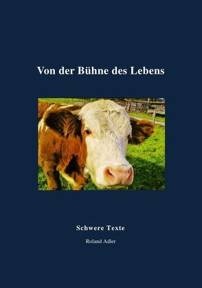 Von der Bühne des Lebens von Adler,  Roland