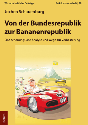 Von der Bundesrepublik zur Bananenrepublik von Schauenburg,  Jochen