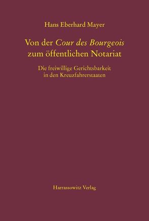 Von der Cour des Bourgeois zum öffentlichen Notariat von Mayer,  Hans Eberhard