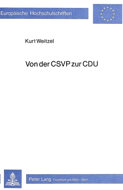 Von der CSVP zur CDU von Weitzel,  Kurt