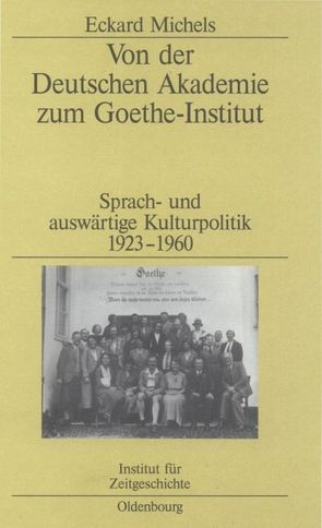 Von der Deutschen Akademie zum Goethe-Institut von Michels,  Eckard