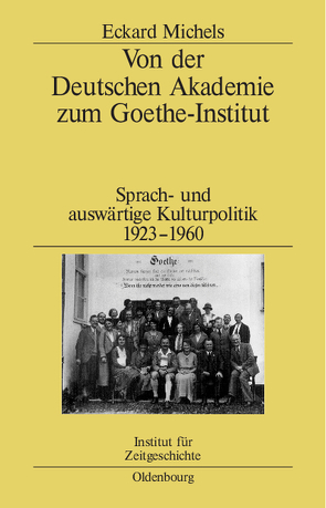 Von der Deutschen Akademie zum Goethe-Institut von Michels,  Eckard