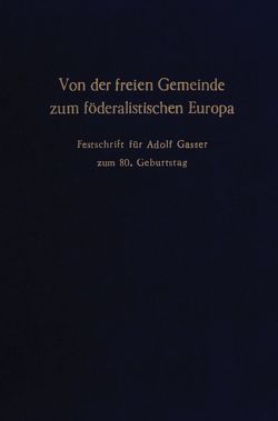 Von der freien Gemeinde zum föderalistischen Europa. von Esterbauer,  Fried, Kalkbrenner,  Helmut, Mattmüller,  Markus, Roemheld,  Lutz