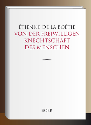 Von der freiwilligen Knechtschaft des Menschen von La Boétie,  ﻿Étienne de, Landauer,  Gustav, Nettlau,  Max